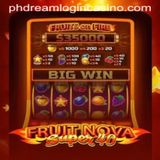 Exploring FruitNovaSuper40 and the PHDream Login Casino