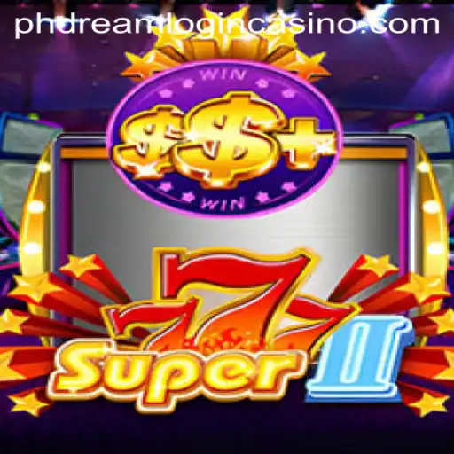 Exploring the Exciting World of Super777II and PHdream Login Casino